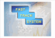 [] Fast Track System   (1 )